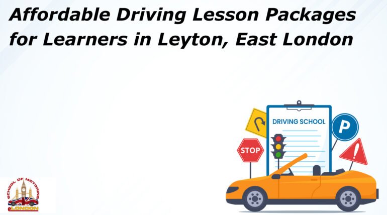 Affordable Driving Lesson Packages for Learners in Leyton, East London