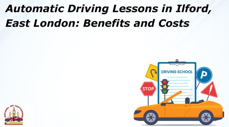 Automatic Driving Lessons in Ilford, East London Benefits and Costs