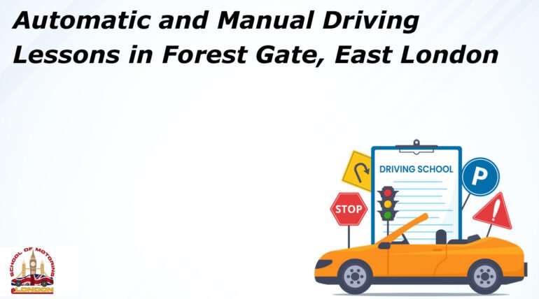 Automatic and Manual Driving Lessons in Forest Gate, East London