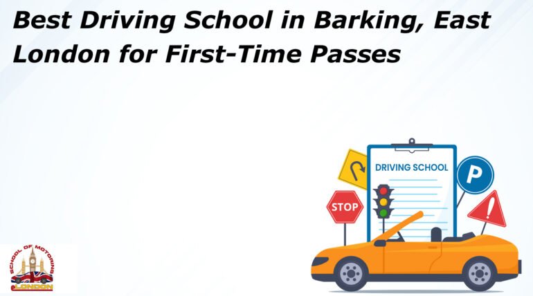 Best Driving School in Barking, East London for First-Time Passes