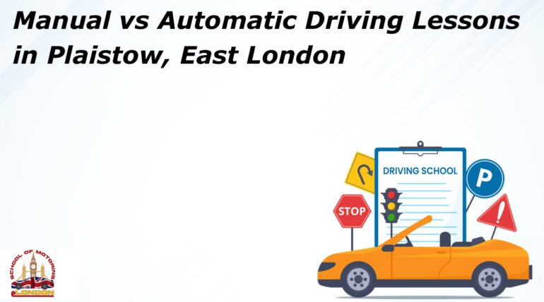Manual vs Automatic Driving Lessons in Plaistow, East London