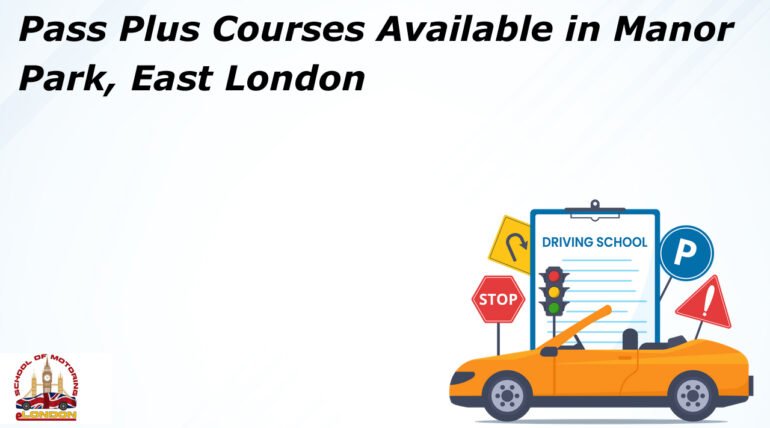 Pass Plus Courses Available in Manor Park, East London