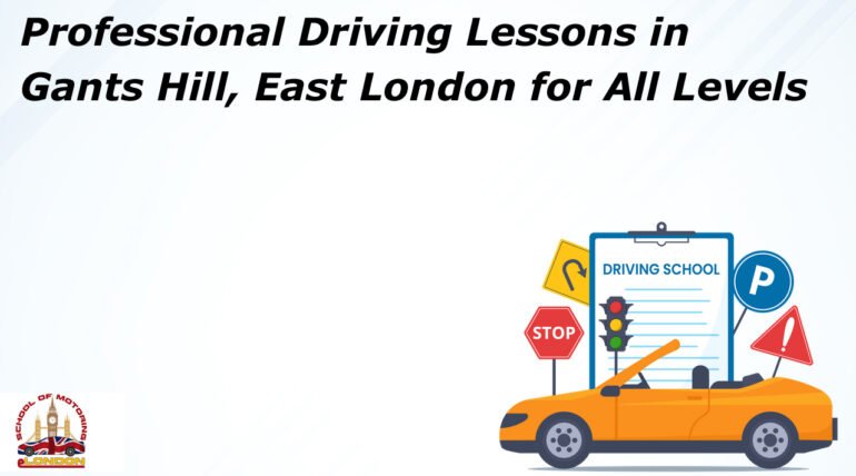 Professional Driving Lessons in Gants Hill, East London for All Levels