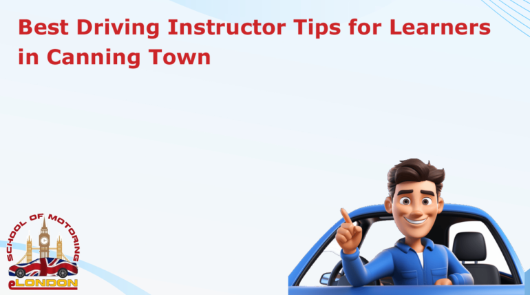 Best Driving Instructor Tip for Learner in Canning Town