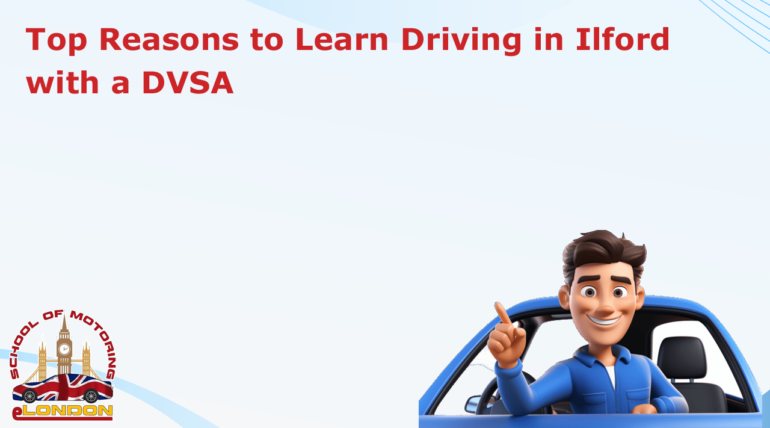 Top Reason to Learn Driving in Ilford with a DVSA Approved Instructor