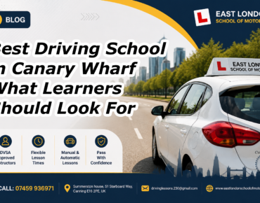 Best Driving School in Canary Wharf: What Learner Should Look For