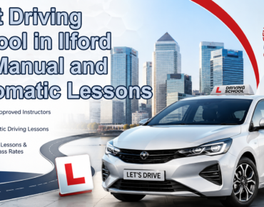 Best Driving School in Ilford for Manual and Automatic Lessons
