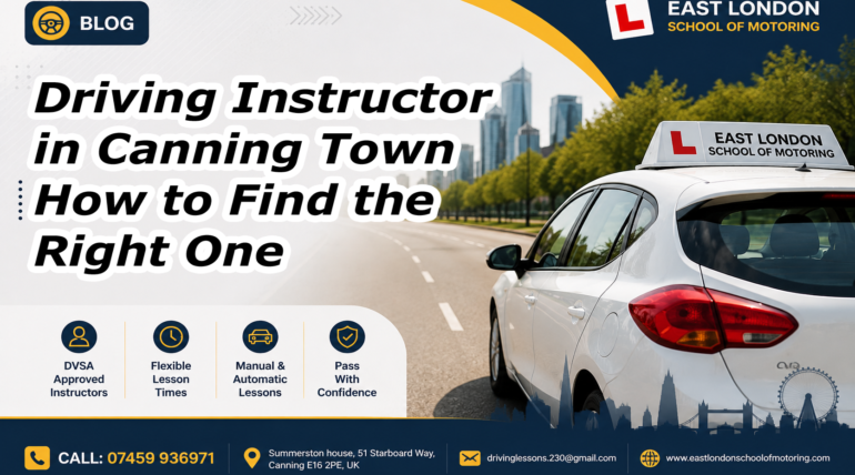 Driving Instructor in Canning Town How to Find the Right One